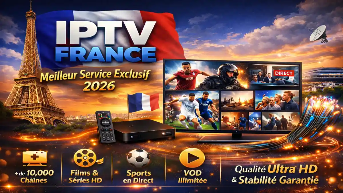 IPTV France meilleur service exclusif pas cher 2026 — XstreamTVs N°1
